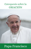 Catequesis sobre la oración - Papa Francisco