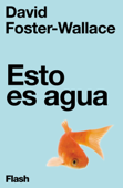 Esto es agua (Flash Ensayo) - David Foster Wallace