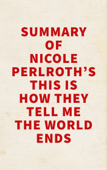 Summary of Nicole Perlroth's This Is How They Tell Me the World Ends - Slingshot Books