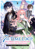 7th Time Loop: The Villainess Enjoys a Carefree Life Married to Her Worst Enemy! (Light Novel) Vol. 3 - Touko Amekawa & Wan Hachipisu