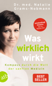 Was wirklich wirkt - Dr. med. Natalie Grams-Nobmann