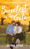 Sweetest in the Gale: A Marysburg Story Collection - Olivia Dade