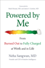 Powered by Me: From Burned Out to Fully Charged at Work and in Life - Dr Neha Sangwan