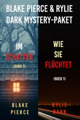 Blake Pierce & Rylie Dark Mystery-Paket: Im Schatten (#1) und Wie sie flüchtet (#1)