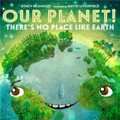 Our Planet! There's No Place Like Earth - Stacy McAnulty