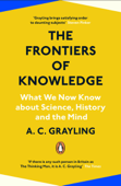 The Frontiers of Knowledge - A. C. Grayling