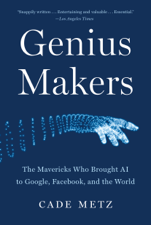 Genius Makers - Cade Metz Cover Art
