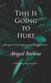 This Is Going to Hurt - Abigail Rochine