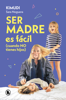 Ser madre es fácil (cuando no tienes hijos) - Sara Noguera (Kimudi)