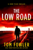 The Low Road: A John Tyler Thriller - Tom Fowler