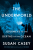 The Underworld - Susan Casey