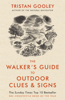 The Walker's Guide to Outdoor Clues and Signs - Tristan Gooley