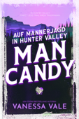 Auf Männerjagd in Hunter Valley: Man Candy - Vanessa Vale