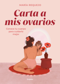 Carta a mis ovarios - María Requejo