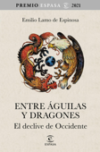 Entre águilas y dragones - Emilio Lamo de Espinosa