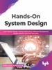 Hands-On System Design: Learn System Design, Scaling Applications, Software Development Design Patterns with Real Use-Cases - Harsh Kumar Ramchandani