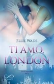 Ti amo, London - Ellie Wade