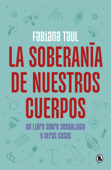 La soberanía de nuestros cuerpos - Fabiana Taul