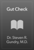 Gut Check - Dr. Steven R. Gundry, M.D.