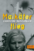 Maikäfer, flieg! - Christine Nöstlinger