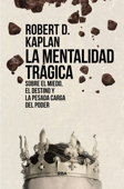 La mentalidad trágica - Robert D. Kaplan