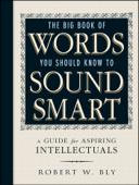 The Big Book Of Words You Should Know To Sound Smart - Robert W. Bly