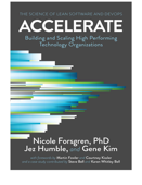 Accelerate: The Science of Lean Software and DevOps: Building and Scaling High Performing Technology Organizations - Nicole Forsgren PhD & Jez Humble & Gene Kim