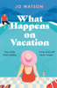 What Happens On Vacation - Jo Watson