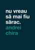 Nu vreau să mai fiu sărac - Andrei Chira