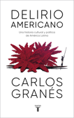 Delirio americano - Carlos Granés