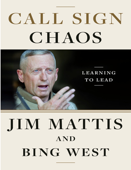 Call Sign Chaos: Learning to Leạd - Jim Mattis & Bing West