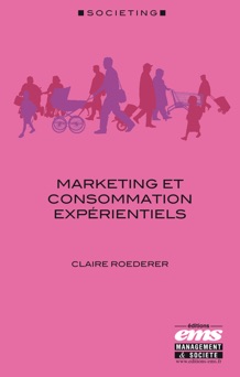 Marketing et consommation expérientiels - Claire Roederer