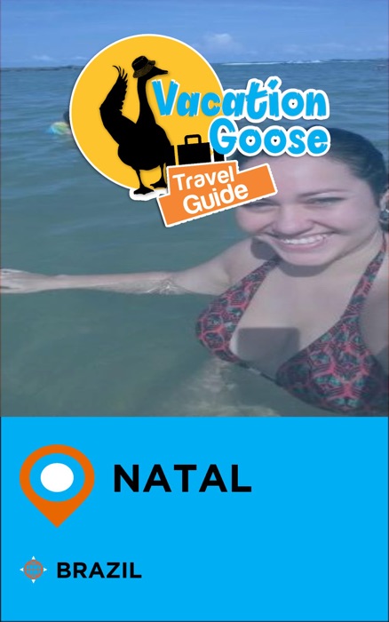 Vacation Goose Travel Guide Natal Brazil