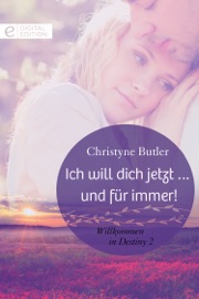 Ich will dich jetzt … und für immer! - Christyne Butler by  Christyne Butler PDF Download