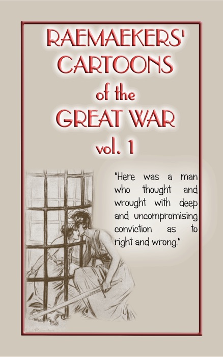 RAEMAEKERS CARTOONS OF WWI Vol. 1 - Satirical Newspaper cartoons published during WWI