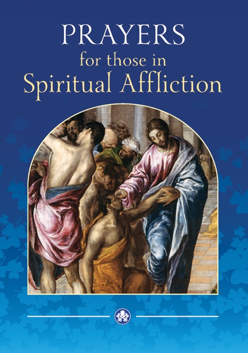 Prayers for those in Spiritual Affliction