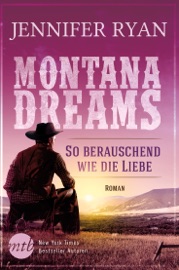 Montana Dreams - So berauschend wie die Liebe - Jennifer Ryan by  Jennifer Ryan PDF Download