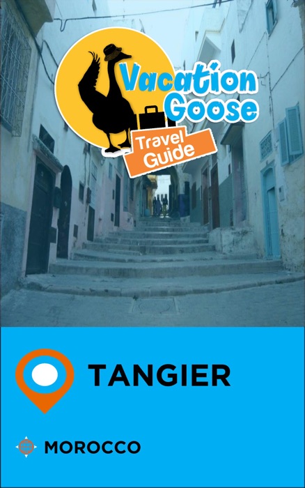 Vacation Goose Travel Guide Tangier Morocco