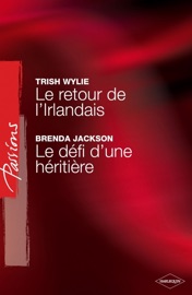 Le retour de l'Irlandais - Le défi d'une héritière (Harlequin Passions) - Trish Wylie & Brenda Jackson by  Trish Wylie & Brenda Jackson PDF Download