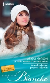 La seule passion d'une infirmière - Nouvelle chance pour un médecin - Abigail Gordon by  Abigail Gordon PDF Download
