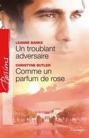 Un troublant adversaire - Comme un parfum de rose - Leanne Banks & Christyne Butler by  Leanne Banks & Christyne Butler PDF Download