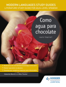 Modern Languages Study Guides: Como agua para chocolate - Sebastián Bianchi & Mike Thacker