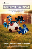 Futebol Sistêmico - Charles R. Lopes & Felipe L. Belozo