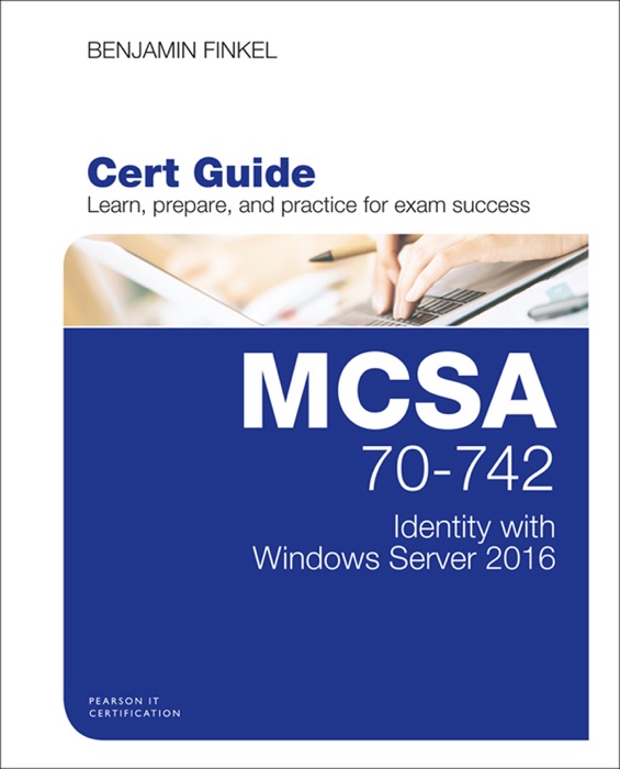 MCSA 70-742 Cert Guide: