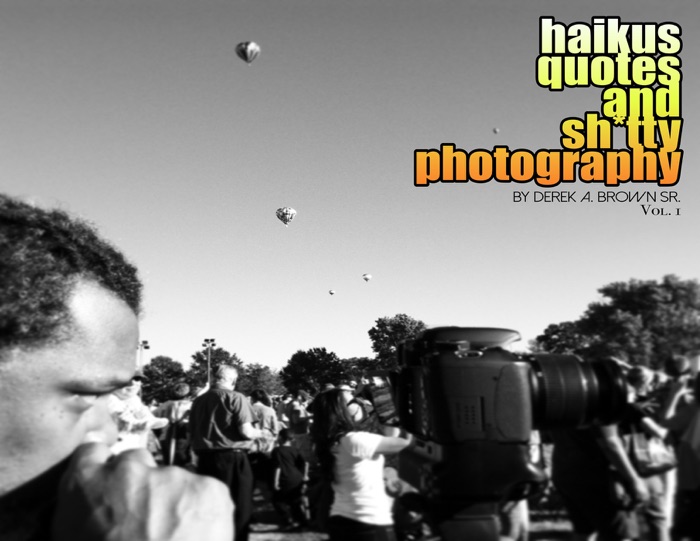 Haikus, Quotes and Sh*tty Photography Vol. 1