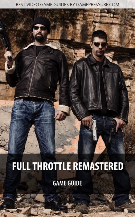 Full Throttle Remastered Game Guide