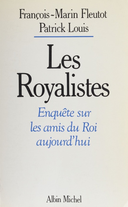 Les royalistes : enquête sur les amis du Roi aujourd'hui