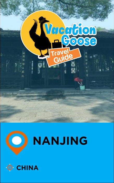 Vacation Goose Travel Guide Nanjing China