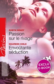 Passion sur le rivage - Envoûtante séduction (Harlequin Passions) - Robyn Grady & Maureen Child by  Robyn Grady & Maureen Child PDF Download