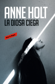 La diosa ciega (Hanne Wilhelmsen 1) - Anne Holt